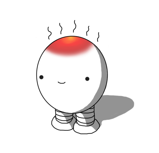 An ovoid robot with banded legs. The top of its head appears to be glowing, the colour fading from deep red to yellow, and heat lines are rising from it. The robot looks pretty happy about the situation, but is perhaps smiling a little vacantly.