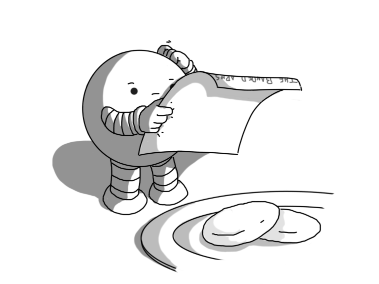 A spherical robot with banded arms and legs, holding up a restaurant bill that is about as big as it is, frowning down at it and scratching its head. It's standing next to a plate, on which are positioned two fat, rounded discs - presumably mints. The top of the bill is curled over, revealing that the name of the establishment is 'THE BANDED ARMS'.