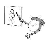 A spherical robot with a propeller on its top and jointed arms, raising a sceptical eyebrow as it gestures with a pointer at an eye test chart with letters in decreasing sizes. The letters spell out 'J US TAP OLOG ISEIT SNOTTH ATHARDY' before fading into illegibility.